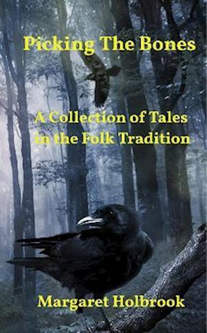 Picking The Bones: A Collection of Tales in the Folk Tradition