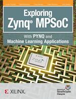 Exploring Zynq MPSoC: With PYNQ and Machine Learning Applications