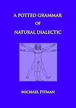 A Potted Grammar of Natural Dialectic