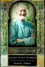 Badshah Khan: Islamic Peace Warrior