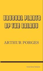 Unusual Plants of the Galaxy