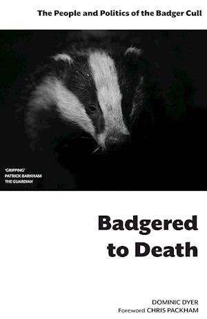 Badgered to Death: The People and Politics of the Badger Cull