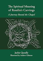 The Spiritual Meaning of Rosslyn's Carvings