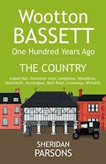 Wootton Bassett One Hundred Years Ago - The Country: Coped Hall, Stoneover Lane, Longleaze, Woodshaw, Noremarsh, Dunnington, Bath Road, Crossways, Whi