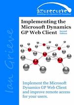 Implementing the Microsoft Dynamics GP Web Client (Second Edition)