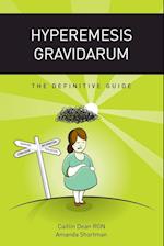 Hyperemesis Gravidarum - The Definitive Guide