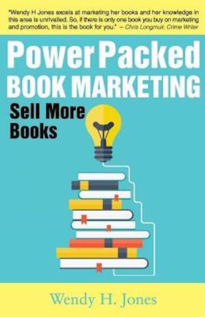 Power Packed Book Marketing: Sell More Books