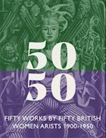 Fifty Works by Fifty British Women Artists 1900 – 1950