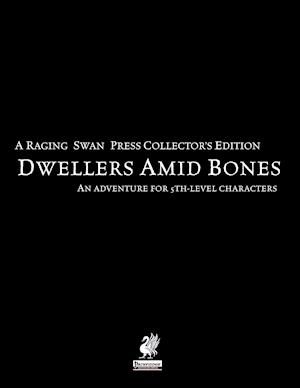 Raging Swan's Dwellers Amid Bones Collector's Edition