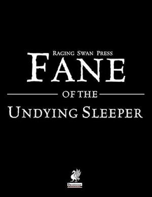 Raging Swan's Fane of the Undying Sleeper