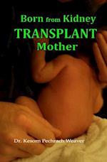 Born from Kidney Transplant Mother