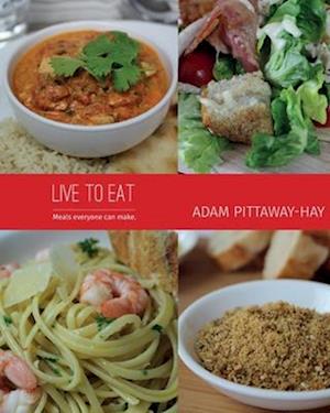 Live To Eat: Meals Everyone Can Make