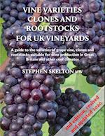 Vine Varieties, Clones and Rootstocks for UK Vineyards 2nd Edition 