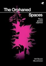 The Orphaned Spaces : Waste ground explored 