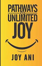 PATHWAYS TO UNLIMITED JOY: Finding joy in the midst of challenges 