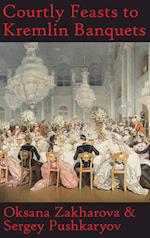 Courtly Feasts to Kremlin Banquets