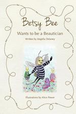 Betsy Bee Wants to Be a Beautician