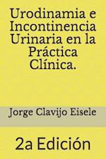 Urodinamia e Incontinencia Urinaria en la Practica Clinica.