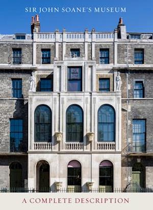 Sir John Soane's Museum: A Complete Description