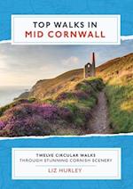 Top Walks in Mid Cornwall: Discover hidden Cornish highlights in these twelve spectacular circular walks 