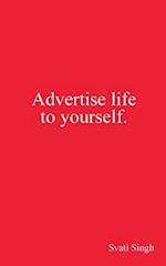 Advertise Life to Yourself