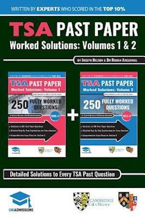 TSA Past Paper Worked Solutions: 2008 - 2016, Fully worked answers to 450+ Questions, Detailed Essay Plans, Thinking Skills Assessment Cambridge & Oxford Book