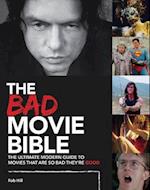 Bad Movie Bible: Ultimate Modern Guide to Movies That Are so Bad They're Good