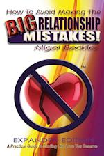 How to Avoid Making the Big Relationship Mistakes! Expanded Edition