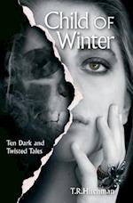 Child of Winter: Ten Dark and Twisted Tales 