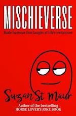 Mischieverse: Rude humour that laughs at life's irritations 