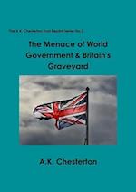 The Menace of World Government & Britain's Graveyard