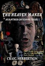 The Heaven Maker and Other Gruesome Tales