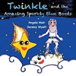Twinkle and the Amazing Sparkly Blue Boots 