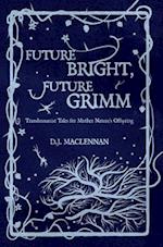 Future Bright, Future Grimm: Transhumanist Tales for Mother Nature's Offspring 