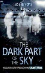The Dark Part of the Sky: A Collection of Bomber Command Ghost Stories 