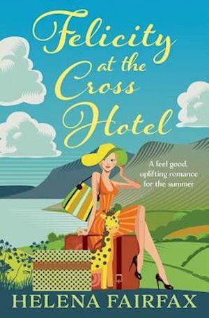 Felicity at the Cross Hotel: A feel good romance