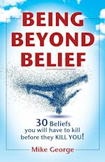 BEING BEYOND BELIEF