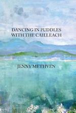 Dancing in Puddles with the Cailleach
