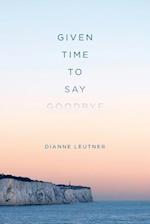 Given Time to Say Goodbye