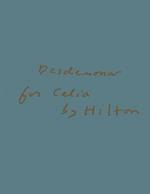 Desdemona for Celia by Hilton