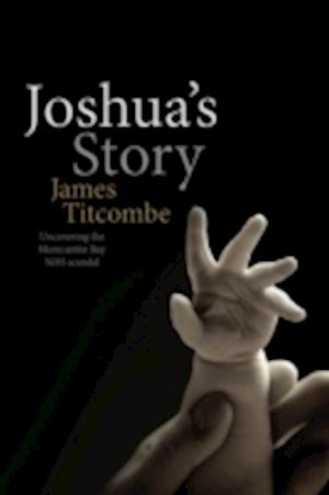 Joshua's Story - Uncovering the Morecambe Bay NHS Scandal