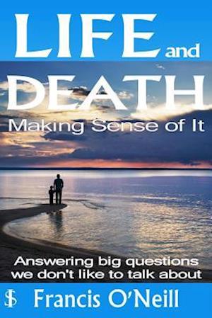 Life and Death - Making Sense of It