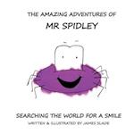 The Amazing Adventures Of Mr Spidley : Searching The World For A Smile 