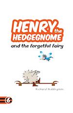 Henry the Hedgegnome and the forgetful fairy