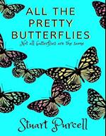 All the Pretty Butterflies