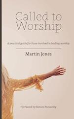 Called to Worship: A practical guide for those involved in leading worship 