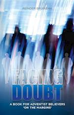 Facing Doubt : A Book for Adventist Believers 'On the Margins'