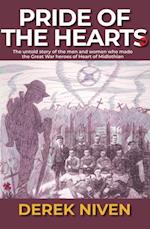 Pride of the Hearts : The untold story of the men and women who made the Great War heroes of Heart of Midlothian