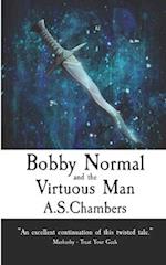 Bobby Normal and the Virtuous Man 