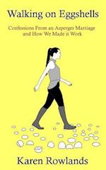 Walking on Eggshells: Confessions From an Asperger Marriage and How We Made it Work 